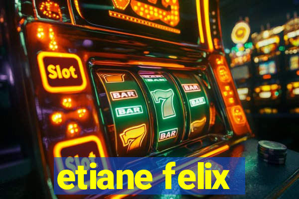 etiane felix